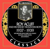 Roy Acuff & His Smoky Mountain Boys - The Chronogical Classics (1937 - 1939)